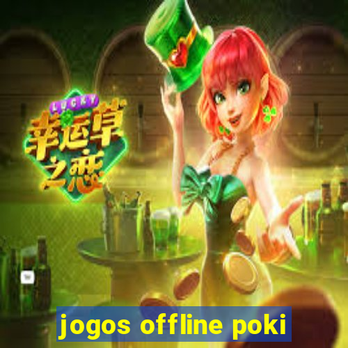 jogos offline poki